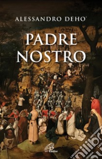 Padre Nostro libro di Deho' Alessandro