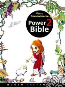 Power Bible. Nuovo Testamento. Ediz. a colori. Vol. 2: Verso Gerusalemme libro di Shin-Joong Kim; Sook-Ja Yum