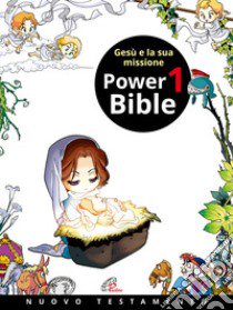 Power Bible. Nuovo Testamento. Ediz. a colori. Vol. 1: Gesù e la sua missione libro di Shin-Joong Kim; Sook-Ja Yum