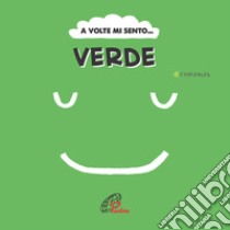 A volte mi sento... Verde. Ediz. illustrata libro di Canizales