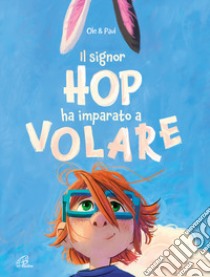 Il signor Hop ha imparato a volare. Ediz. a colori libro di Puls Ole