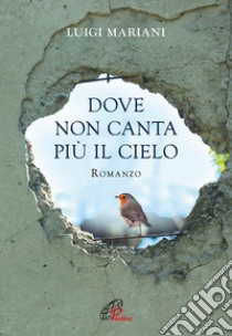 Dove non canta più il cielo libro di Mariani Luigi