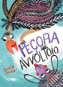 Pecora e avvoltoio. Ediz. illustrata libro di Jogan Dunja