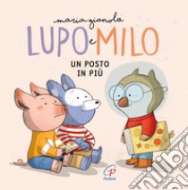 Un posto in più. Lupo e Milo. Ediz. a colori libro di Gianola Maria