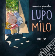 Lupo e Milo. Buio! Ediz. illustrata libro di Gianola Maria