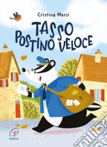 Tasso postino veloce. Ediz. a colori libro di Marsi Cristina