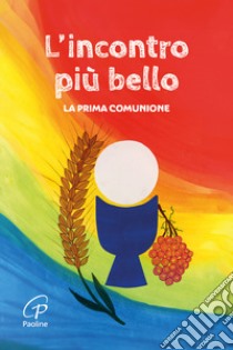 L'incontro più bello. La prima Comunione. Nuova ediz. libro di Cavallo O. (cur.)