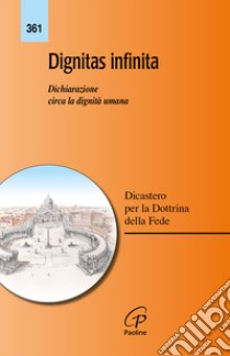 Dignitas infinita. Dichiarazione circa la dignità umana libro di Dicastero per la dottrina della fede (cur.)