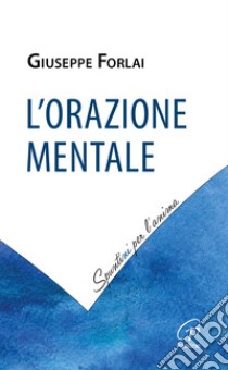 L'orazione mentale libro di Forlai Giuseppe