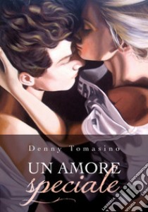 Un amore speciale libro di Tomasino Denny