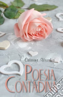 Poesia contadina libro di Uricchio Caterina