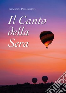 Il canto della sera libro di Pellegrino Giovanni