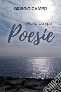 Mario Campo: poesie. Testo italiano e napoletano libro di Campo Giorgio