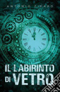 Il labirinto di vetro libro di Zifaro Antonio