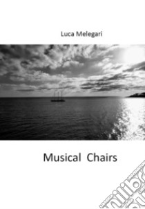 Musical chairs. Ediz. italiana libro di Melegari Luca