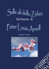 Sulle ali dello Zefiro. Vol. 4 libro di Arnell Peter Louis