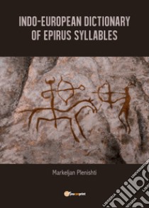 Indo-European dictionary of Epirus syllables libro di Plenishti Markeljan