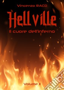 Hellville. Il cuore dell'inferno. Vol. 2 libro di Raco Vincenzo