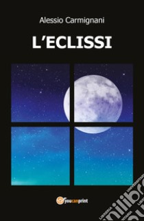 L'eclissi libro di Carmignani Alessio