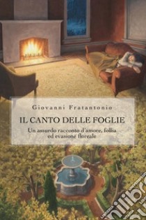 Il canto delle foglie libro di Fratantonio Giovanni