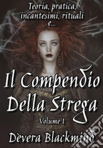 Il compendio della strega. Vol. 1 libro di Dèvera Blackmind