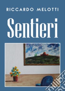 Sentieri libro di Melotti Riccardo