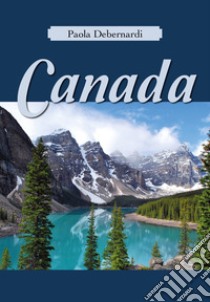 Canada libro di Debernardi Paola