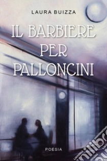 Il barbiere per palloncini libro di Buizza Laura