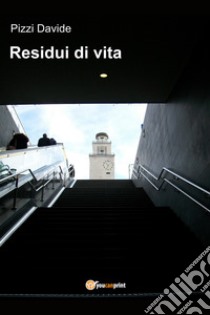 Residui di vita libro di Pizzi Davide