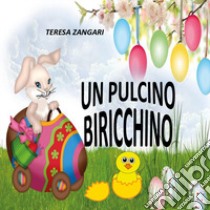 Un pulcino birichino. Ediz. illustrata libro di Zangari Teresa