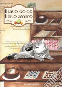 Il lato dolce il lato amaro libro di Rubele Barbara