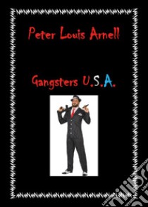 Gangsters U.S.A. libro di Arnell Peter Louis