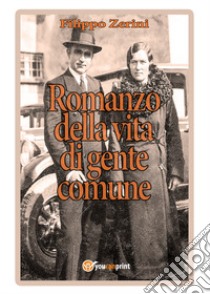 Romanzo della vita di gente comune libro di Zerini Filippo