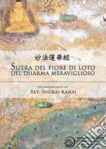Il Sutra del loto, un commentario del rev. Shokai Kanai libro di Adami Filippo