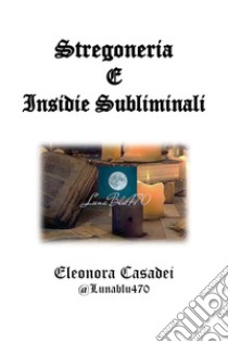 Stregoneria e insidie subliminali libro di Casadei Eleonora