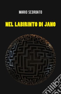 Nel labirinto di Jano libro di Scordato Mario