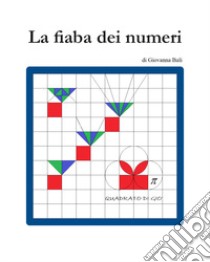 La fiaba dei numeri. Ediz. illustrata libro di Bali Giovanna