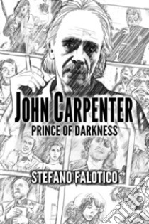 John Carpenter. Prince of darkness libro di Falotico Stefano