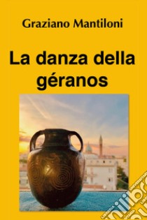 La danza della géranos libro di Mantiloni Graziano