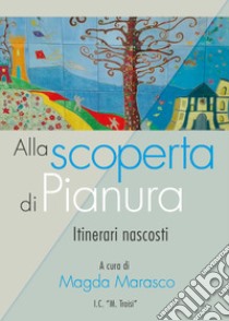 Alla scoperta di Pianura. Itinerari nascosti libro di Marasco Magda