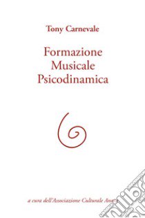 Poetica, ricerca e formazione musicale. Dall'esigenza espressiva al metodo libro di Carnevale Tony