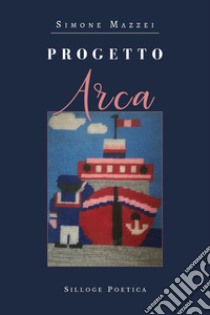 Progetto Arca libro di Mazzei Simone