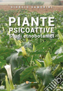 Piante psicoattive. Studi etnobotanici libro di Samorini Giorgio