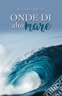 Onde di alto mare libro di Mele Egidio