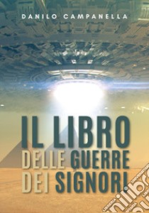 Il libro delle guerre dei signori libro di Campanella Danilo