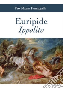 Ippolito libro di Euripide; Fumagalli P. M. (cur.)