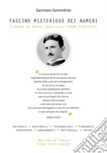 Fascino misterioso dei numeri. I numeri di Nikola Tesla e gli schemi ripetitivi libro di Sorrentino Gennaro