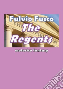 The regents. Ediz. italiana libro di Fusco Fulvio