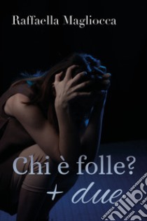 Chi è folle? + due libro di Magliocca Raffaella