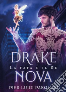 Drake Nova. La fata e il re libro di Pasquazi Pier Luigi